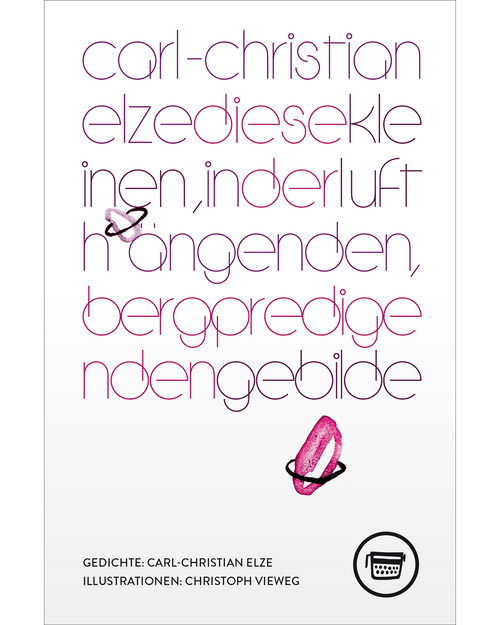 Buchcover: diese kleinen, in der luft hängenden, bergpredigenden gebilde – Carl-Christian Elze