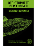 Ricardo Domeneck: Die Sturheit der Lungen