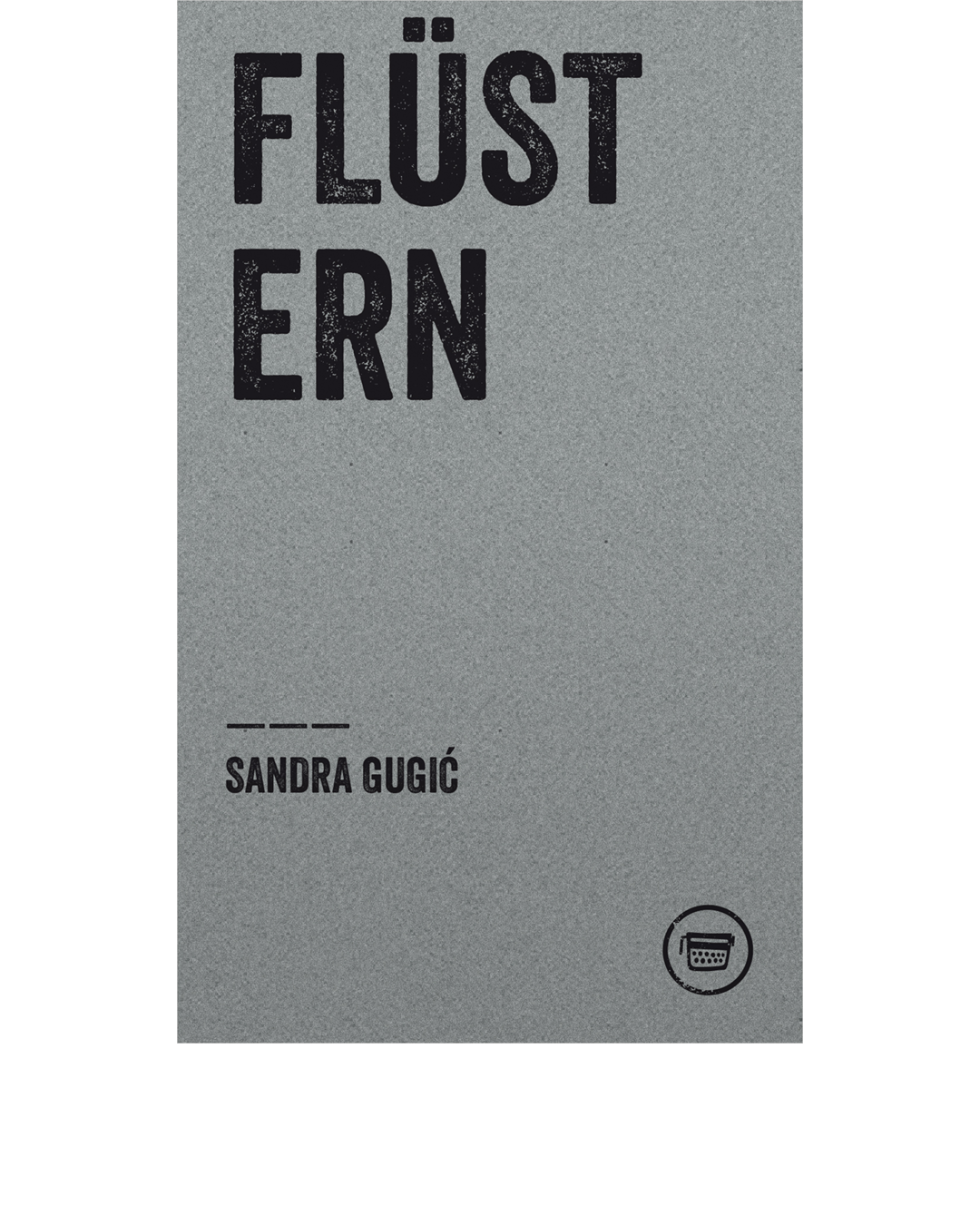 FLÜSTERN (Sandra Gugić)