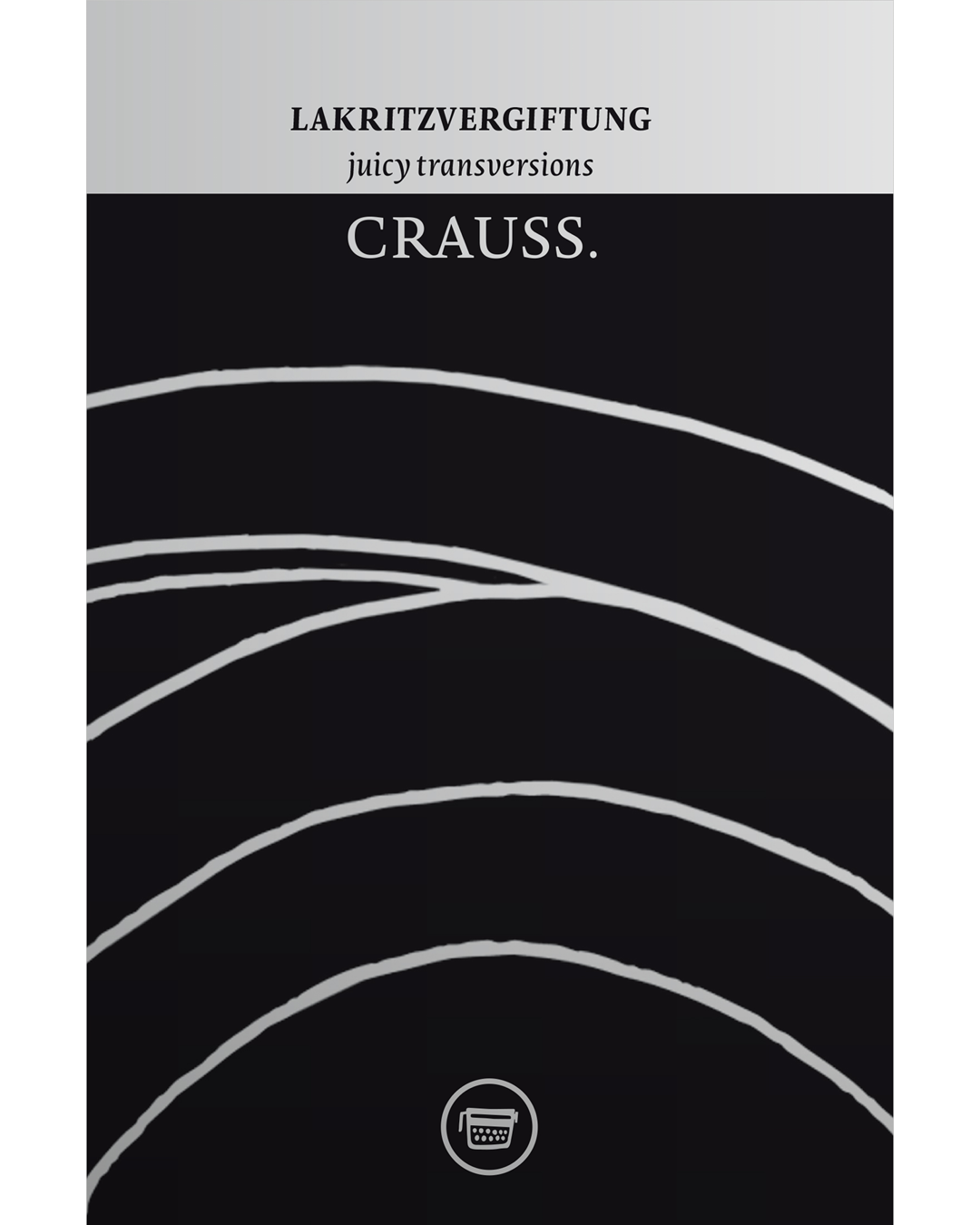 Crauss: Lakritzvergiftung. Juicy transversions