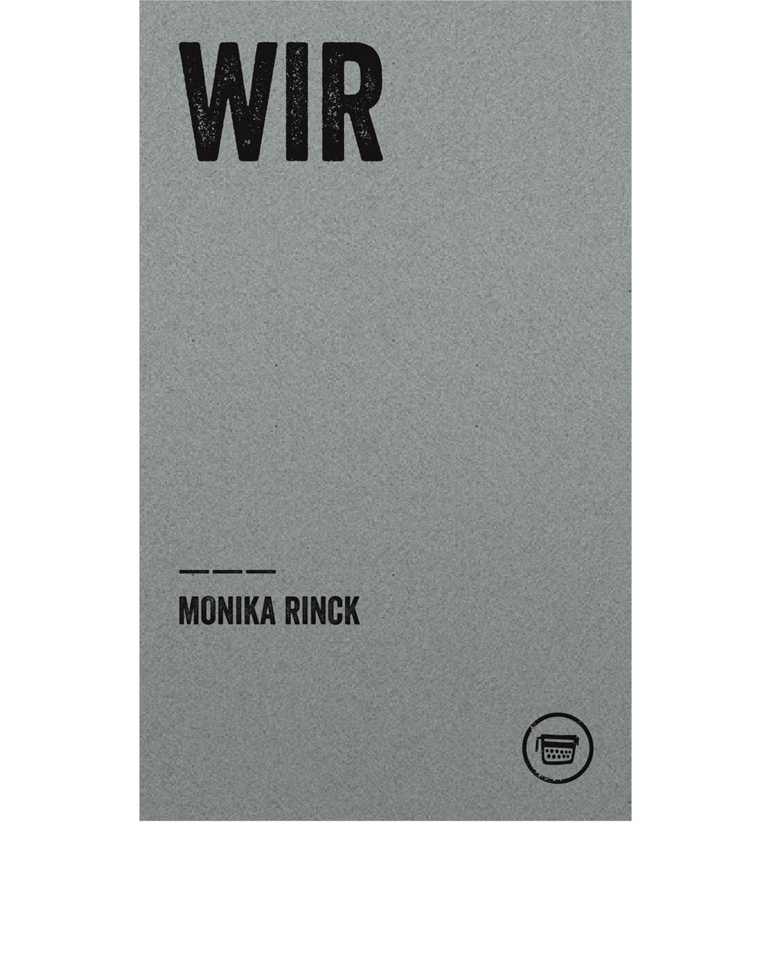 WIR (Monika Rinck)