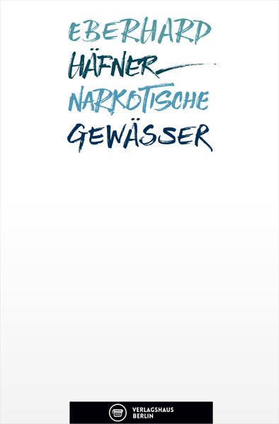 Narkotische Gewässer: Gedichte von Eberhard Häfner